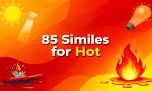 85 Similes for Hot