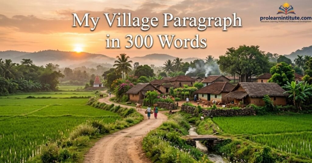 My Village Paragraph in 300 Words