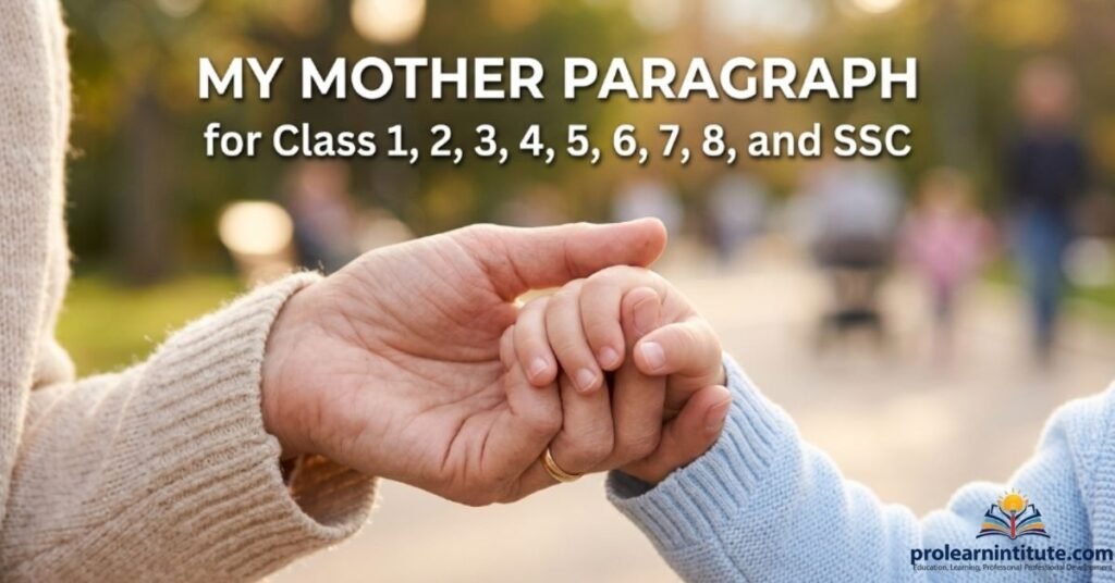 My Mother Paragraph for Class 1, 2, 3, 4, 5, 6, 7, 8, and SSC