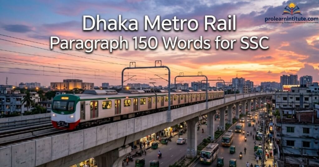 Dhaka Metro Rail Paragraph 150 Words for SSC